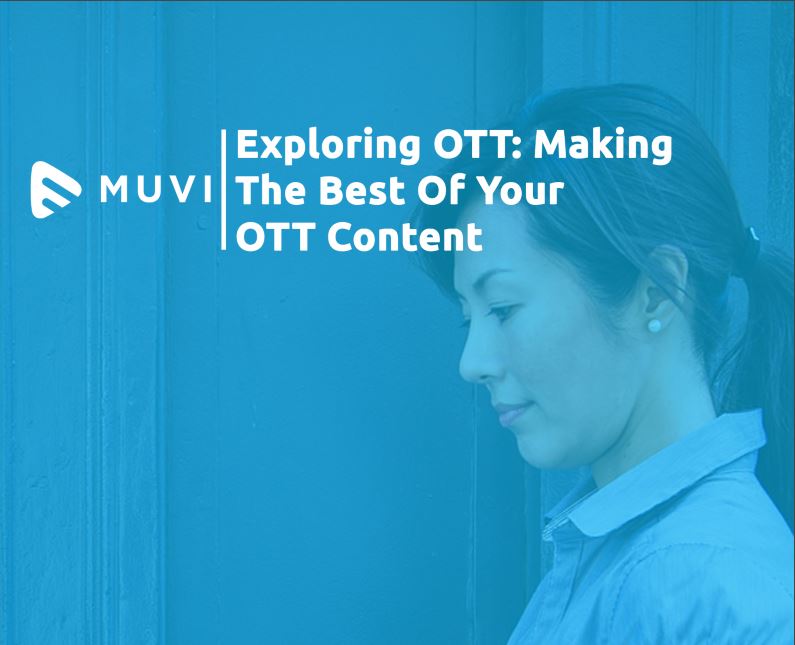 Whitepaper : Exploring OTT – Making The Best Of Your OTT Content