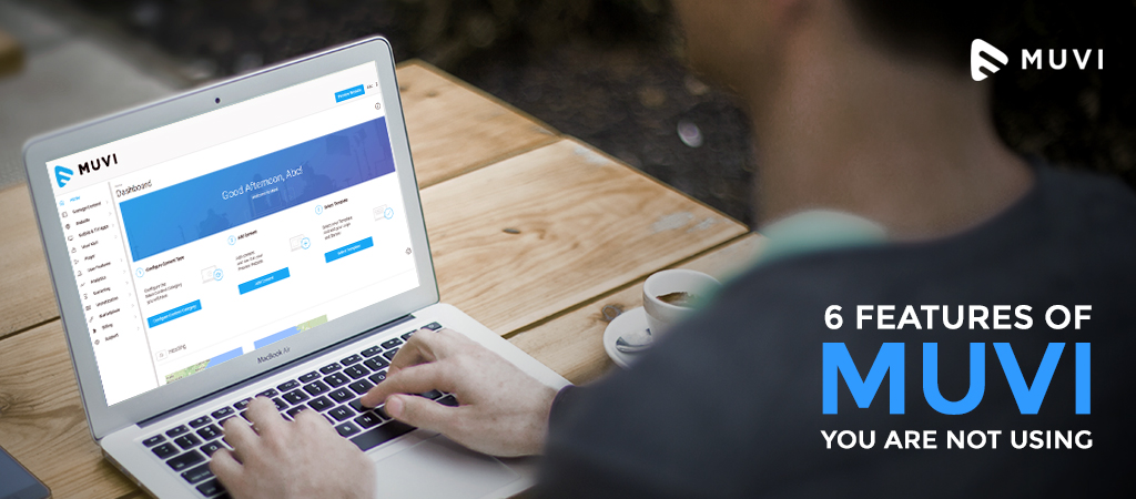 6 Features of Muvi OTT Platform You Are Not Using