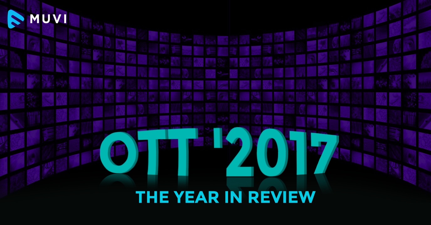 OTT ‘2017 - A look back