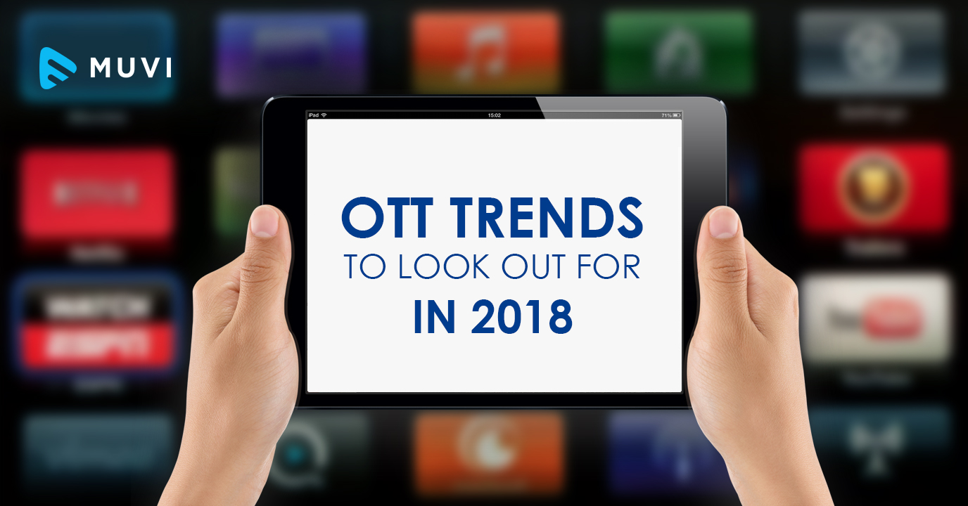 4K streaming, Augmented Reality, and other OTT tre...