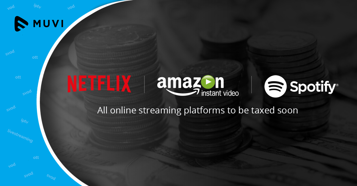 Netflix Amazon Prime Video Spotify To Become Taxable Muvi