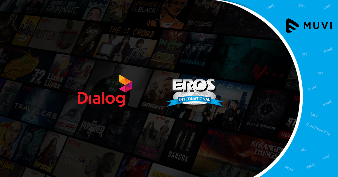 Dialog Axiata partners with Eros International to launch new OTT video platform