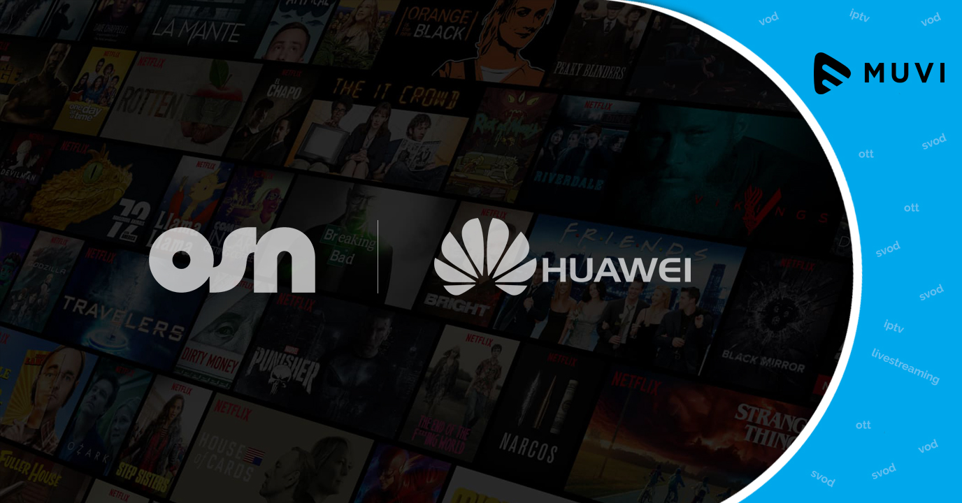 OSN and Huawei struck a new IPTV strategic partnership deal