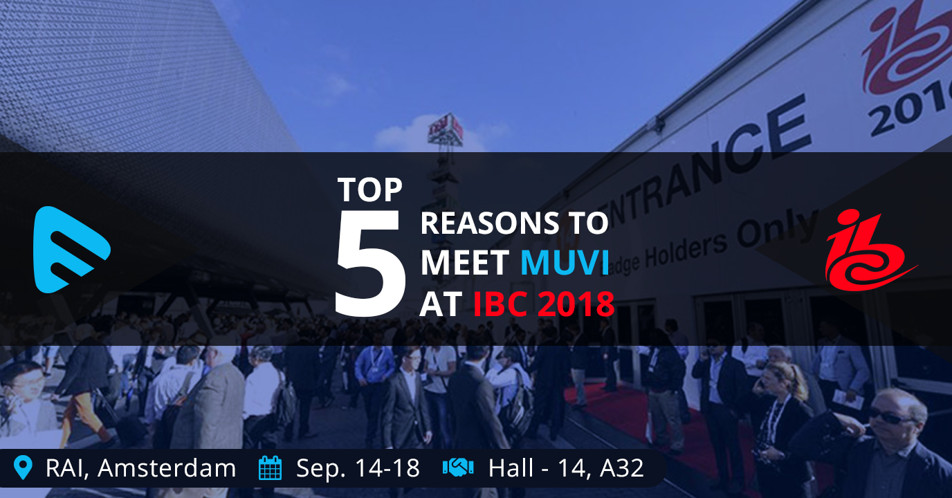 Top 5 Reasons to Meet Muvi at IBC Show 2018