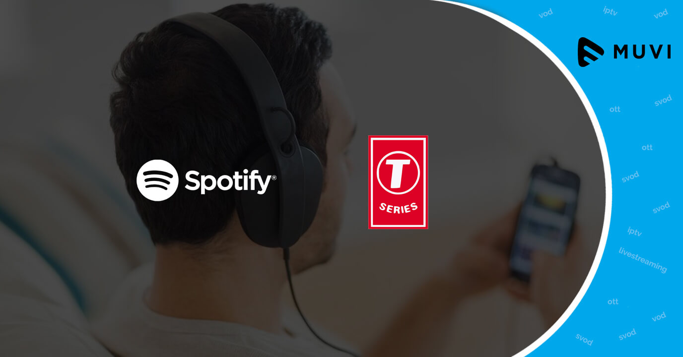 Spotify and T-Series to expand Music Streaming