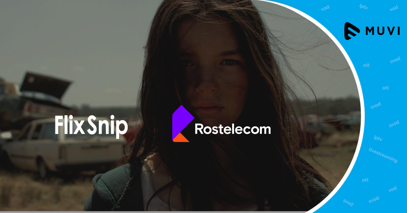 FlixSnip-Rostelecom Partnership for VoD Service