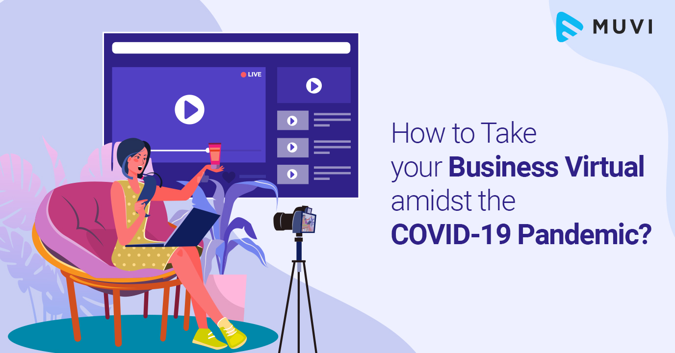 How to Take your Business Virtual amidst the COVID...