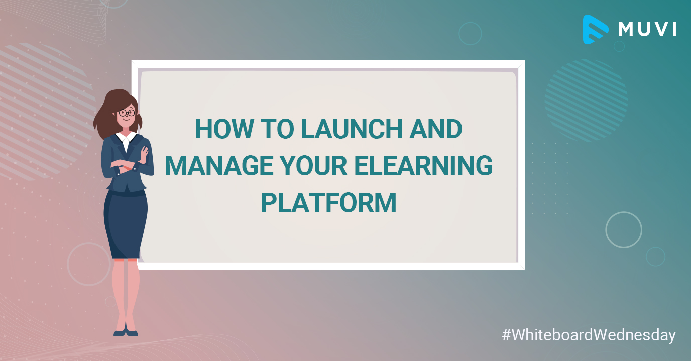 How to Launch and Manage your eLearning Platform