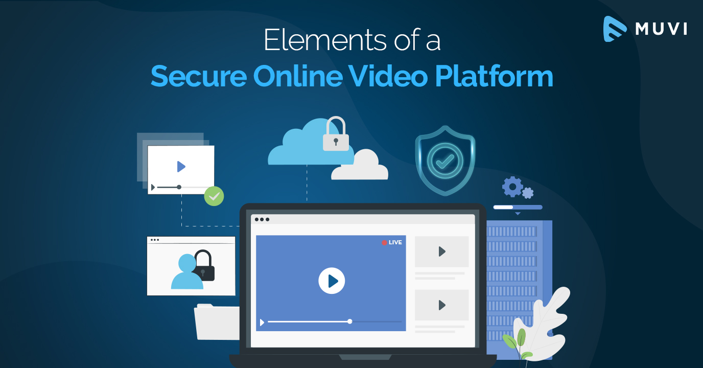 Elements of a Secure Online Video Platform