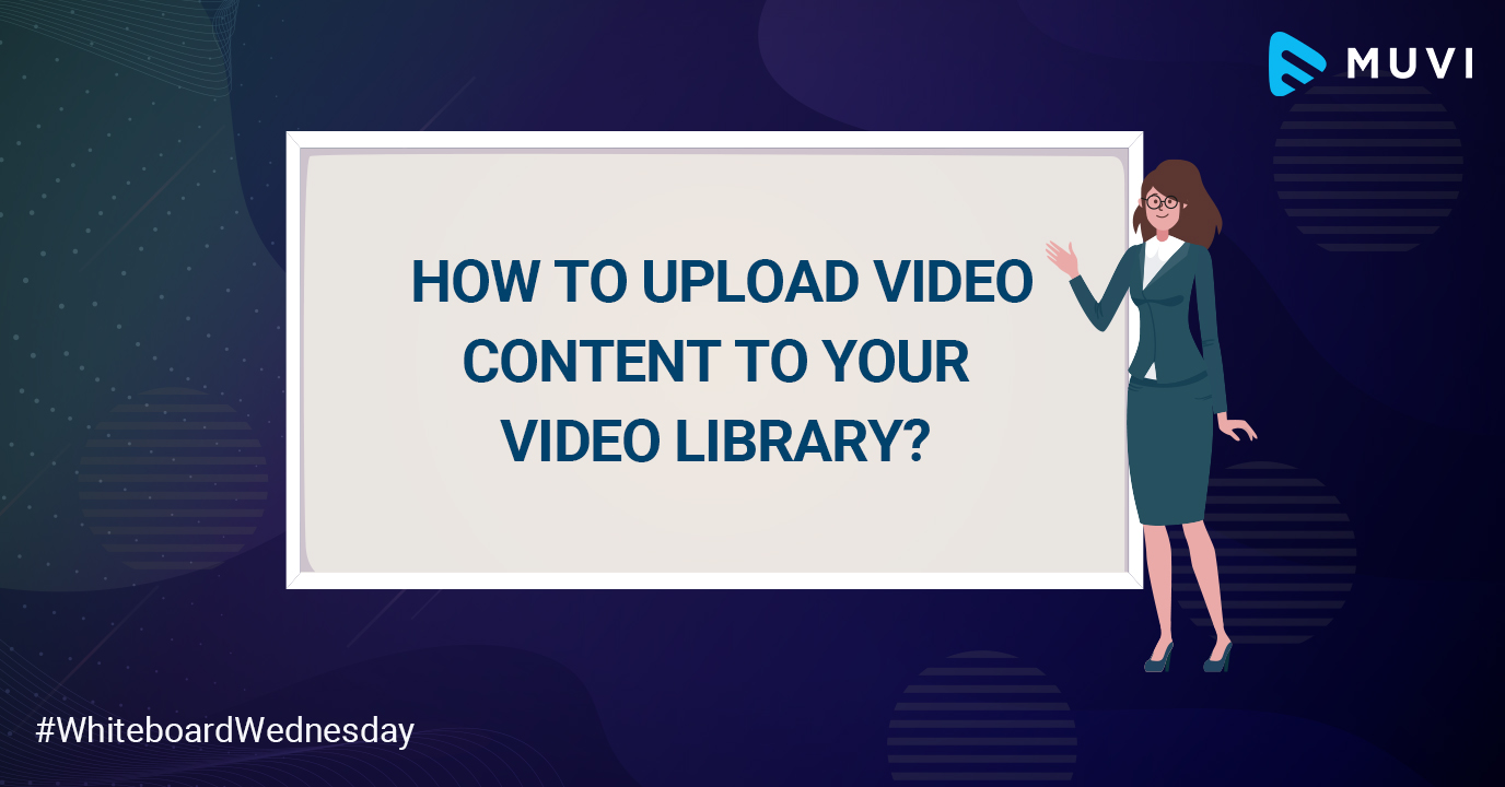 How to upload video content to Video Library