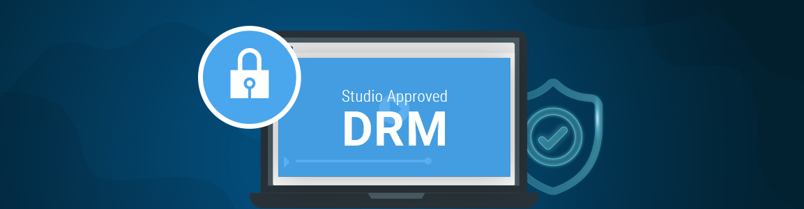 Studio Approved DRM for Streaming Platform security