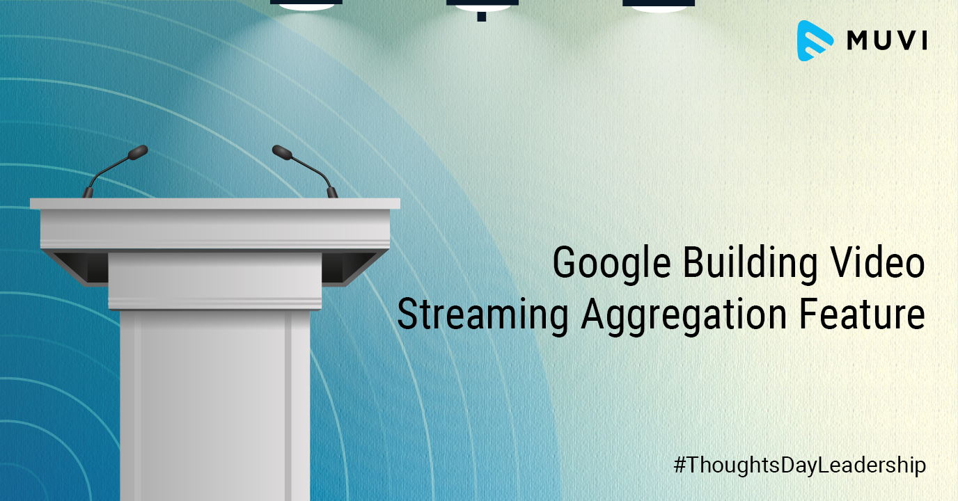 Google Building Video Streaming Aggregation Featur...