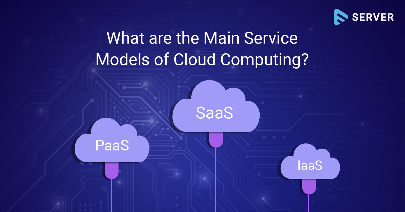 Main Cloud Computing Service Models