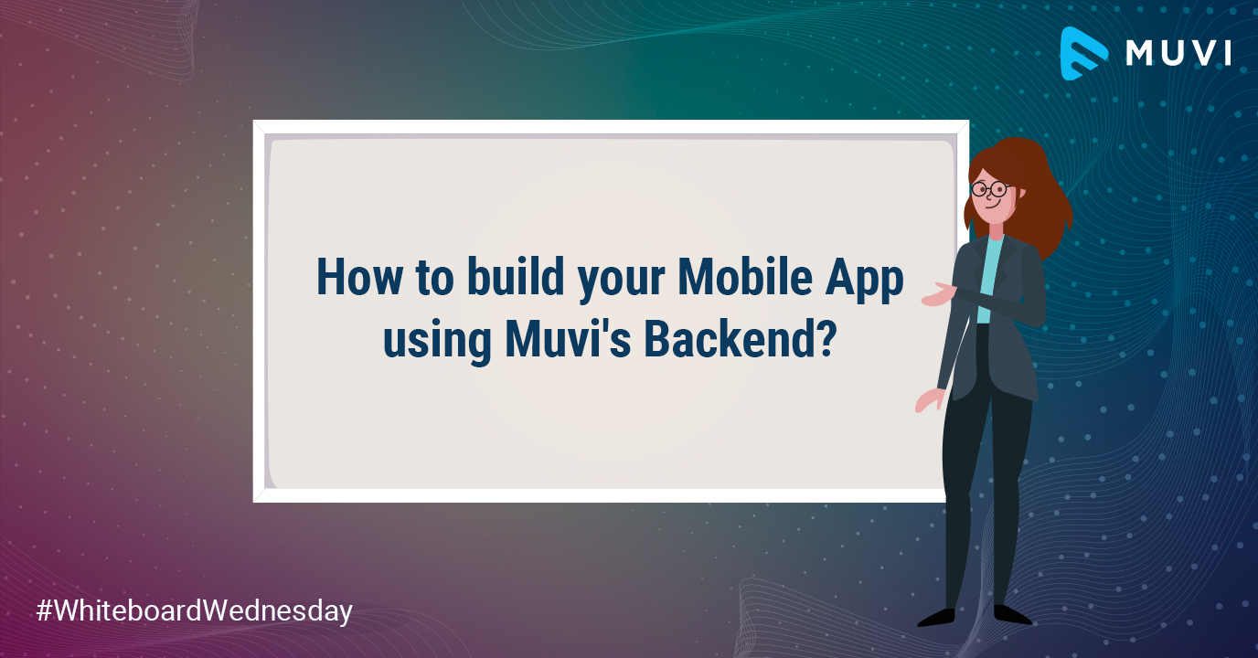 Build Mobile App with Muvi's Backend