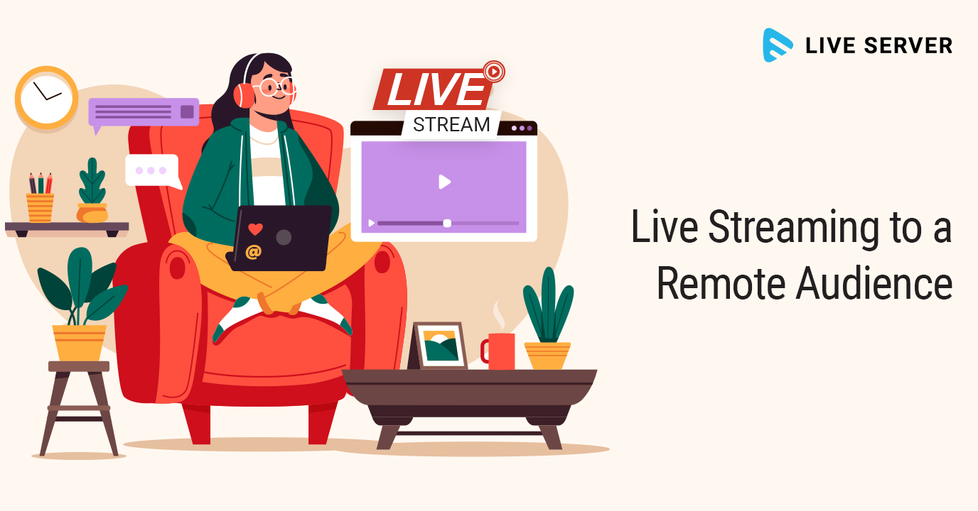 Live Streaming to a Remote Audience