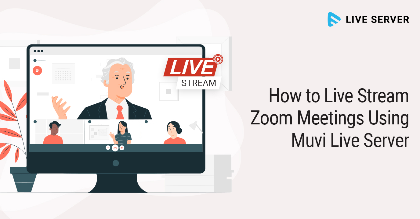 How to Live Stream Zoom meetings using Muvi Live Server