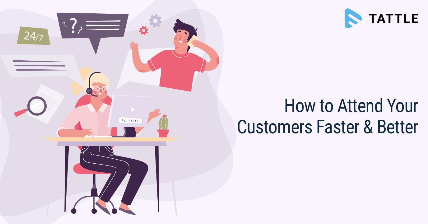 How to Attend Your Customers Faster & Better