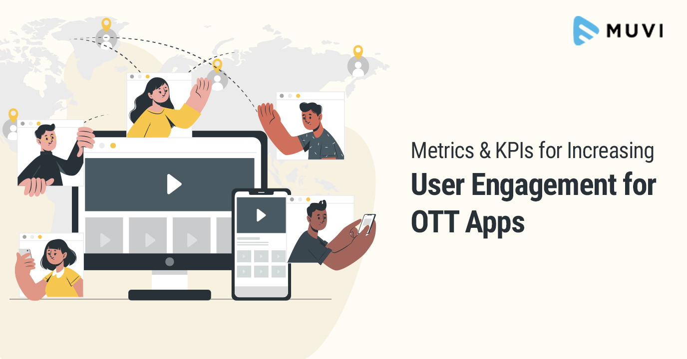 Metrics and KPIs for Increasing User Engagement for OTT Apps