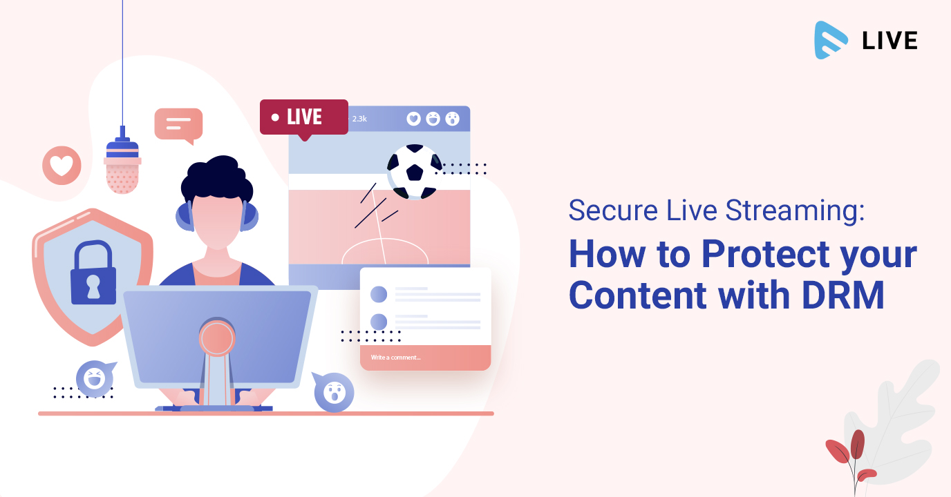 Secure Live Streaming- How to Protect your Content with DRM