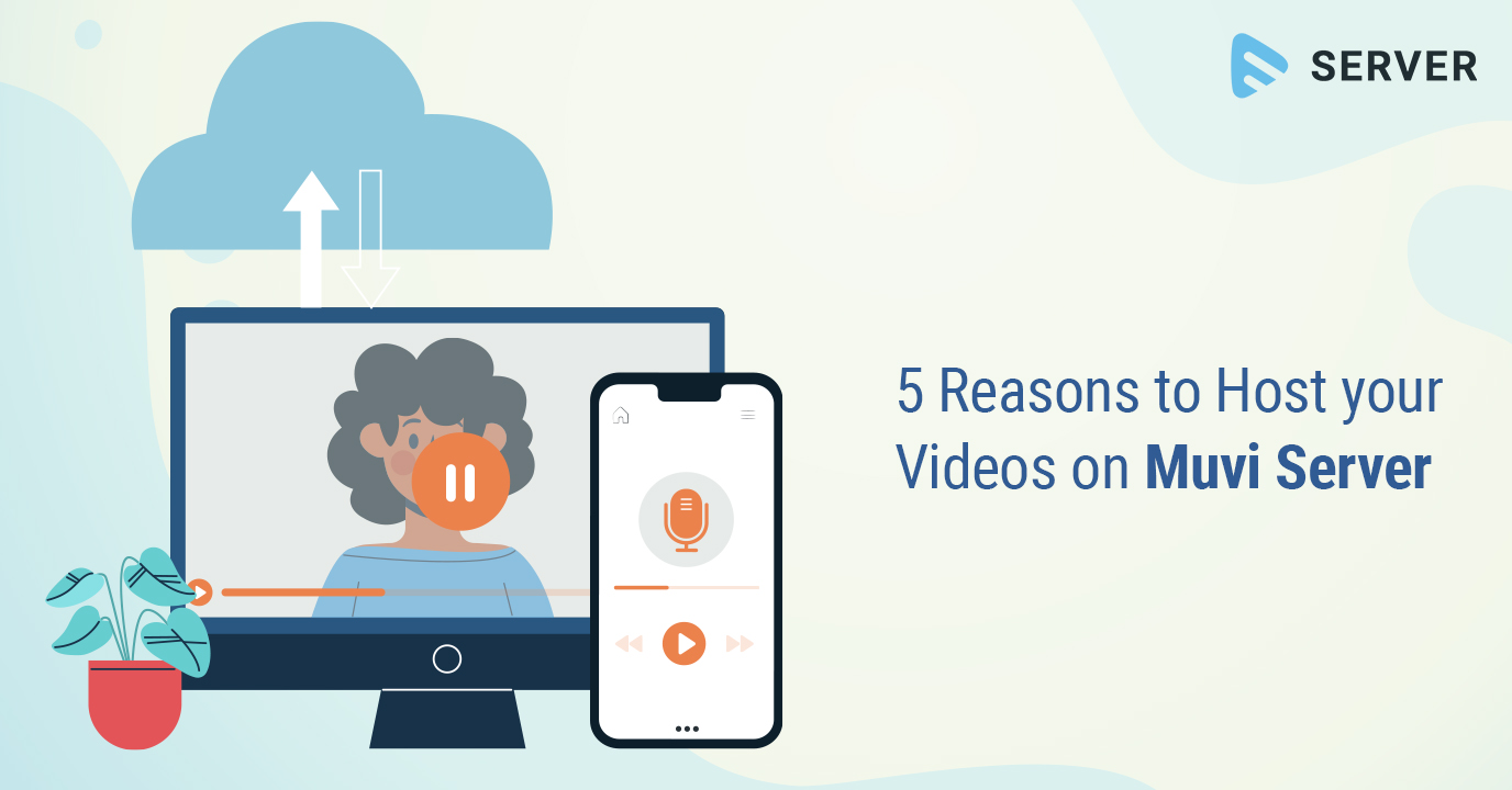 5 Reasons to Host your Videos on Muvi Server