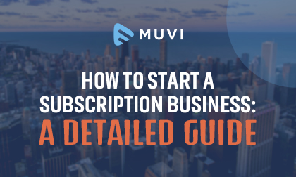 How to Start a Subscription Business: A Detailed Guide