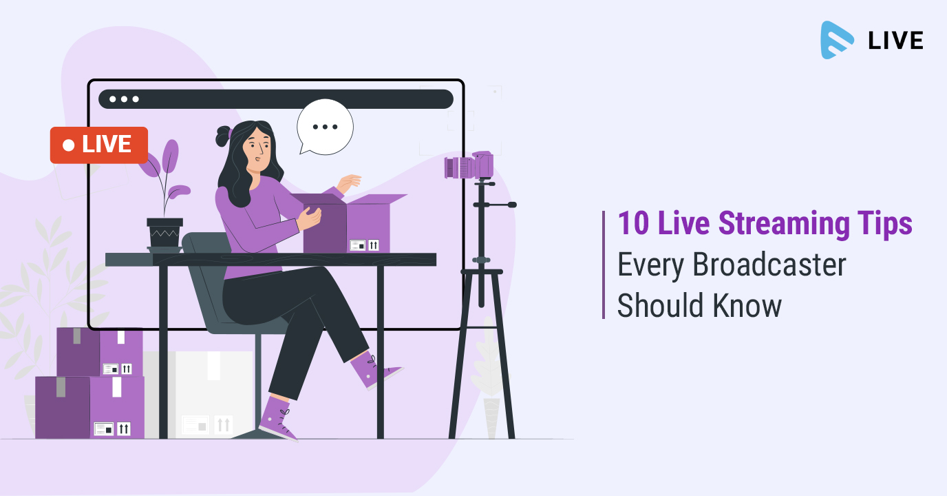 10 Live Streaming Tips Every Broadcaster Should Know