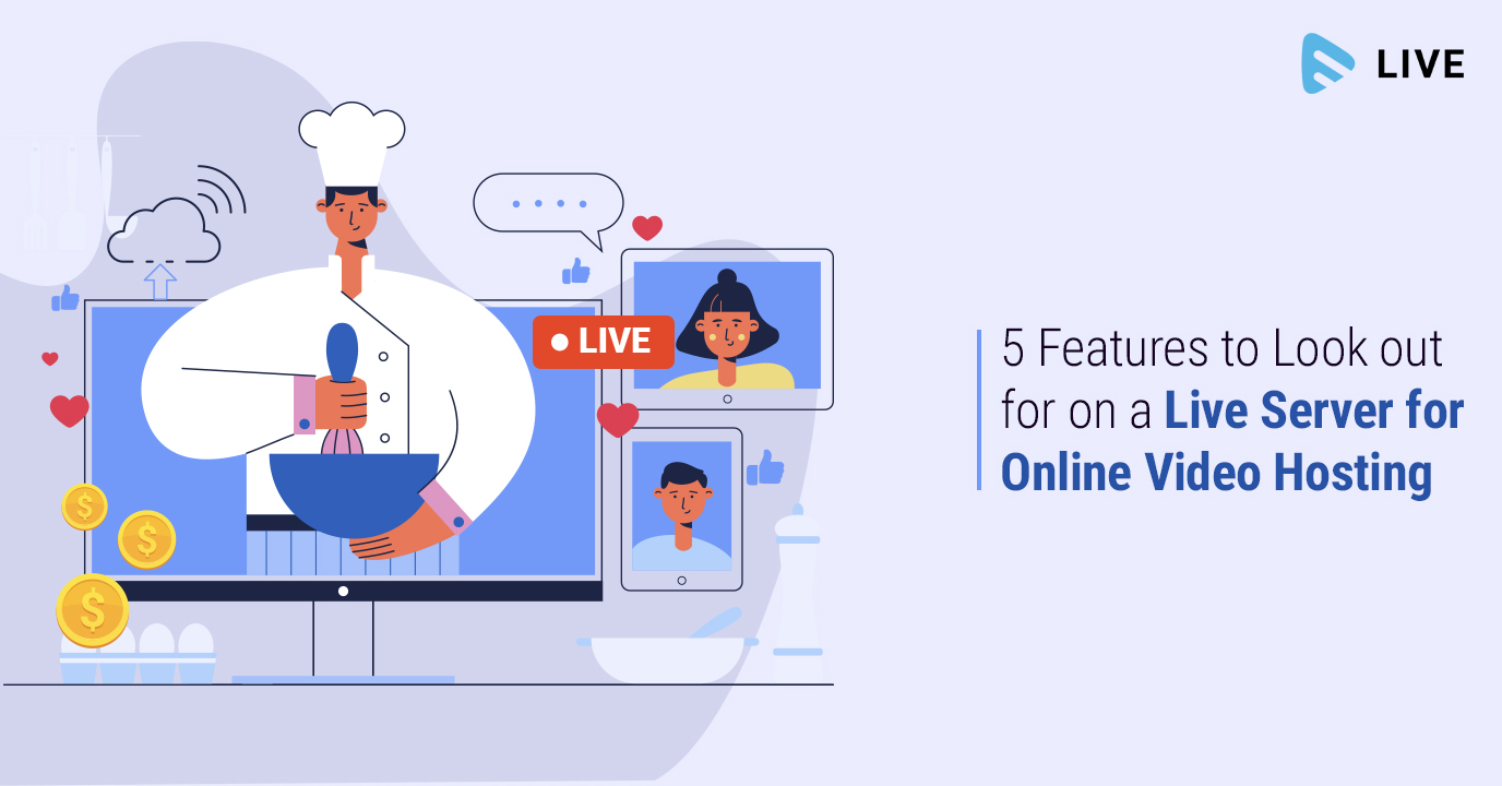 Online Video Hosting- Features to Look out in a Live Server