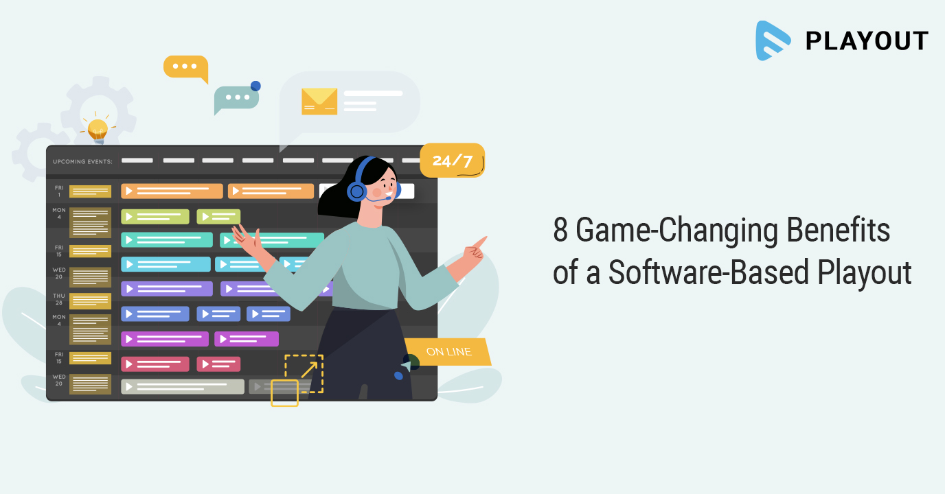 8 Game-Changing Benefits of a Software-Based Playout