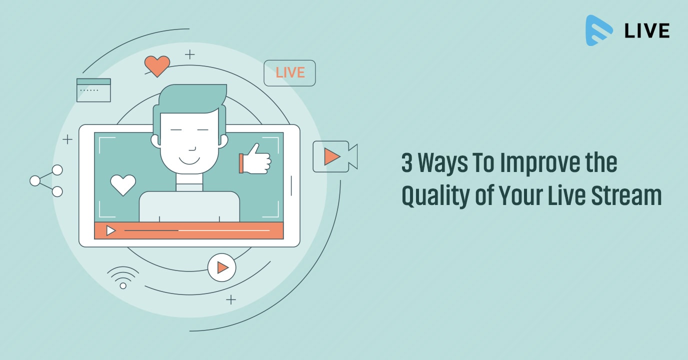 How to Enhance Live Stream Quality