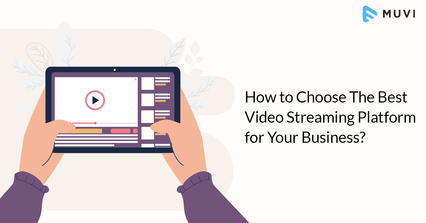 How to Choose The Best Video Streaming Platform