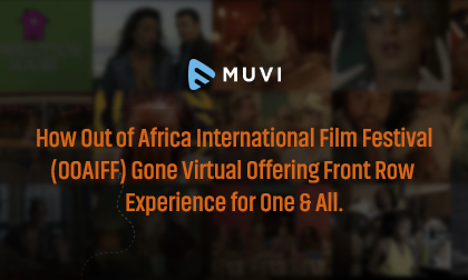 How Out of Africa International Film Festival (OOAIFF) Gone Virtual Offering Front Row Experience for All.