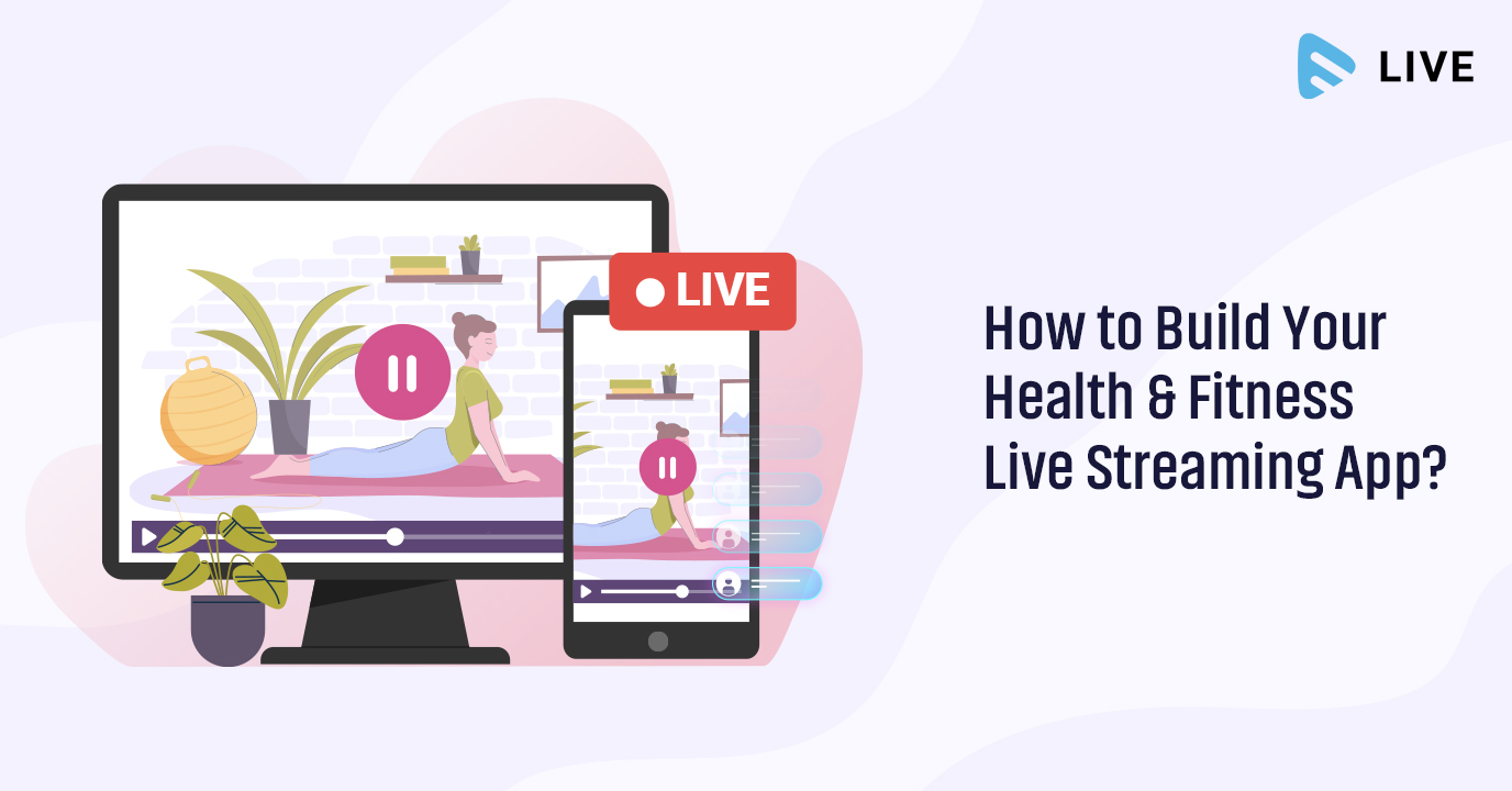 How to Build your Health and Fitness Live Streaming App