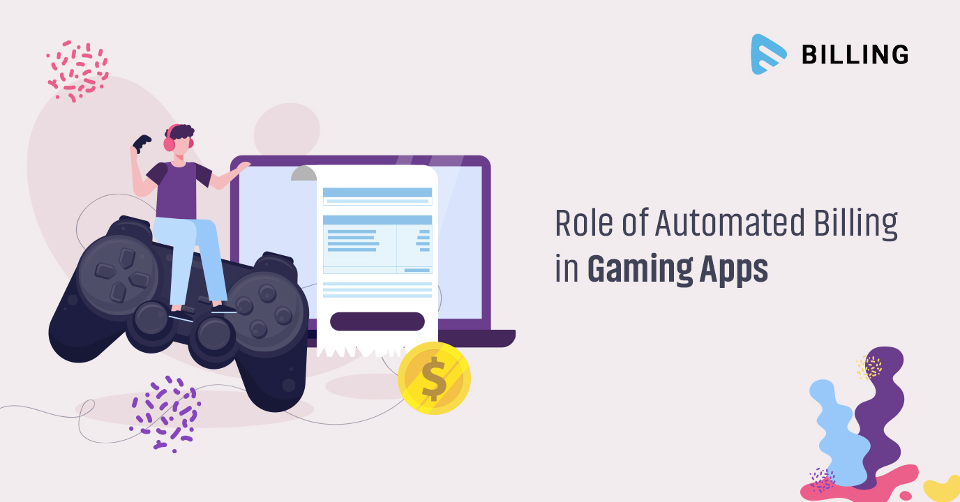 Role of Automated Billing in Gaming Apps