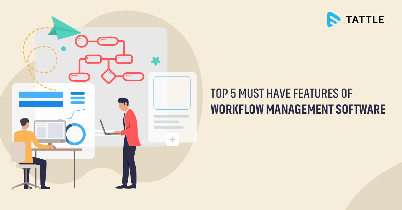 Top 5 must have features of Workflow Management Software