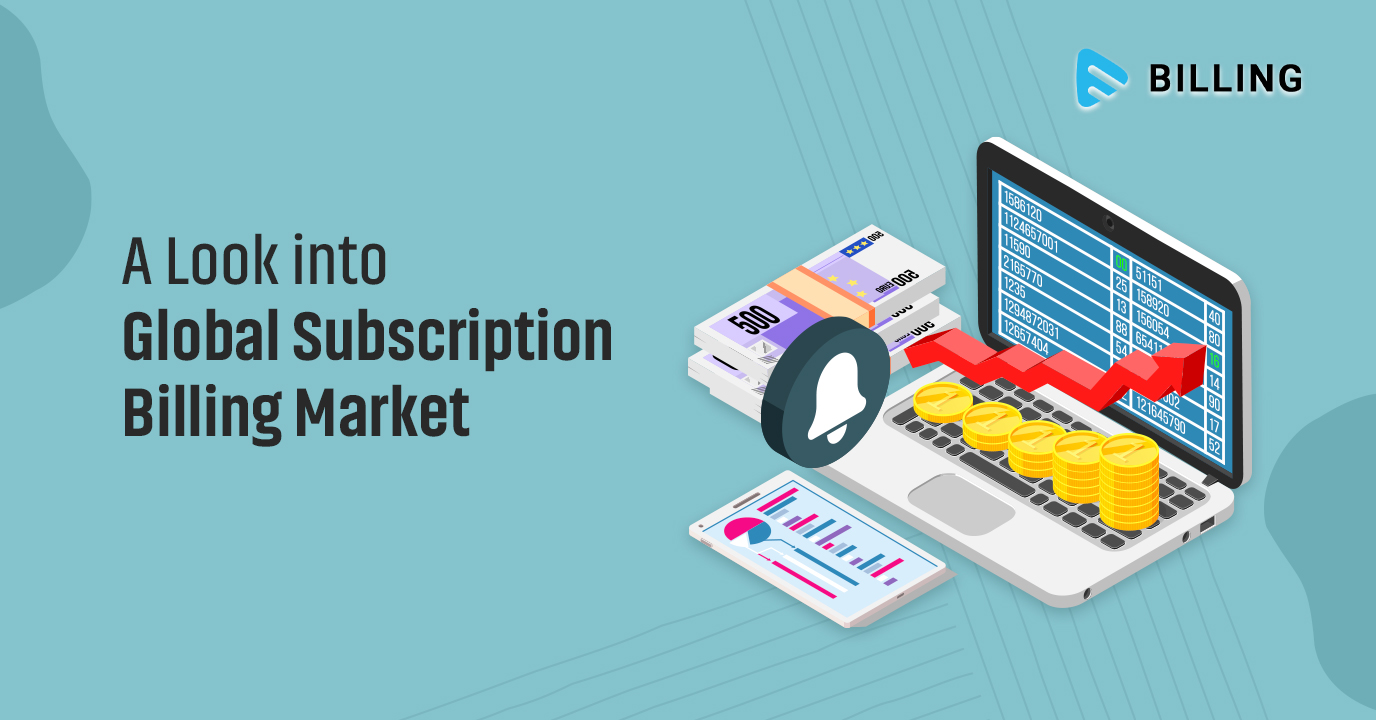 A look into global subscription billing market