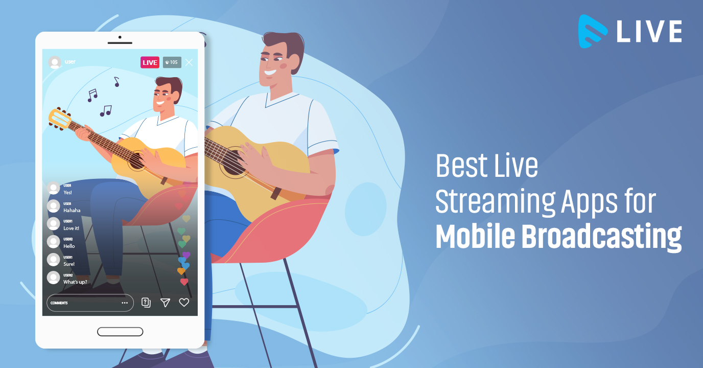 Best Live Streaming Apps for Mobile Broadcasting