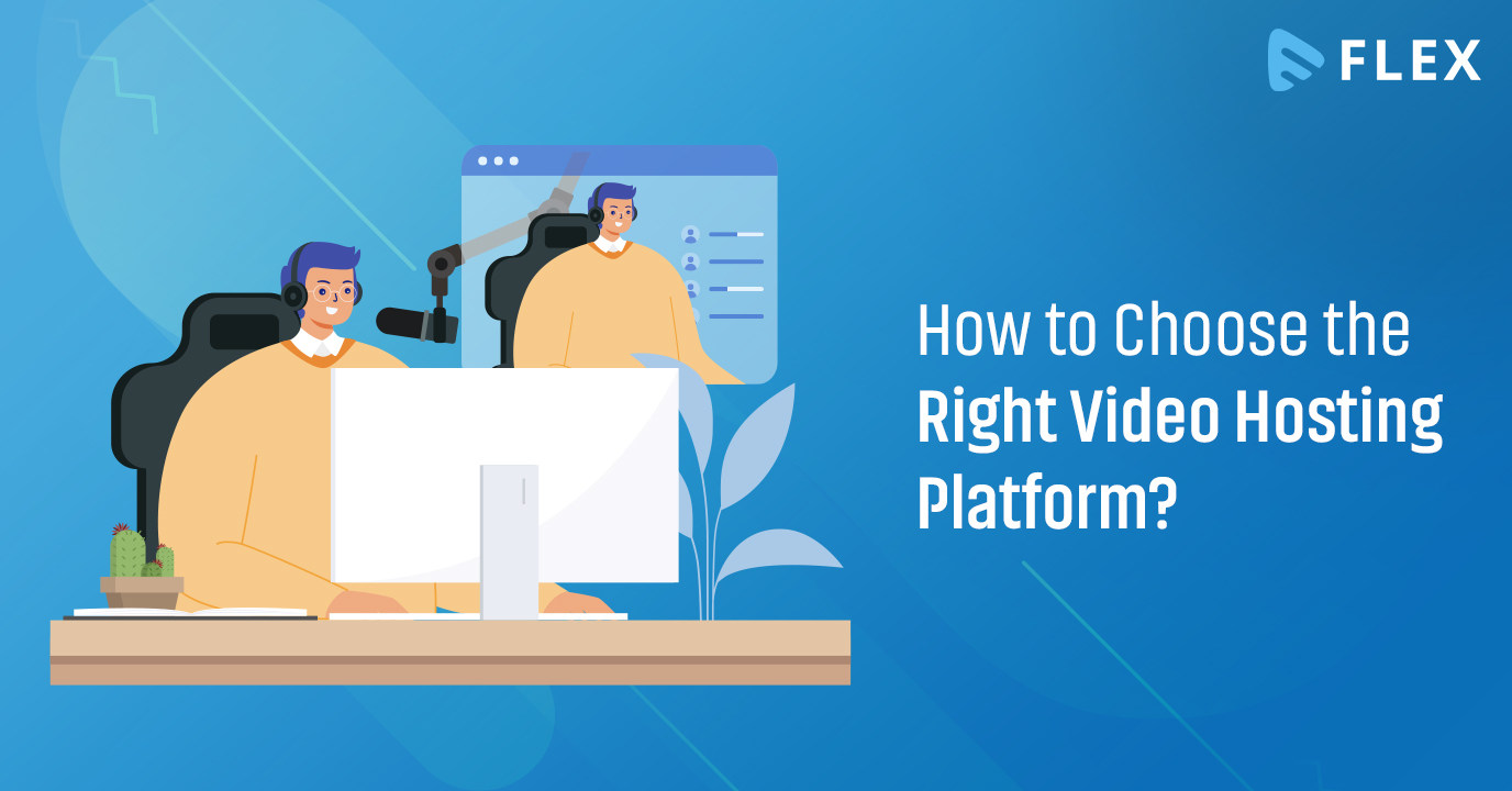 How to Choose the Right Video Hosting Platform?
