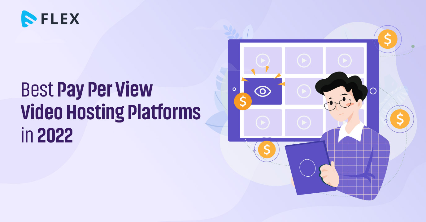 Best Pay Per View Video Hosting Platforms for 2022