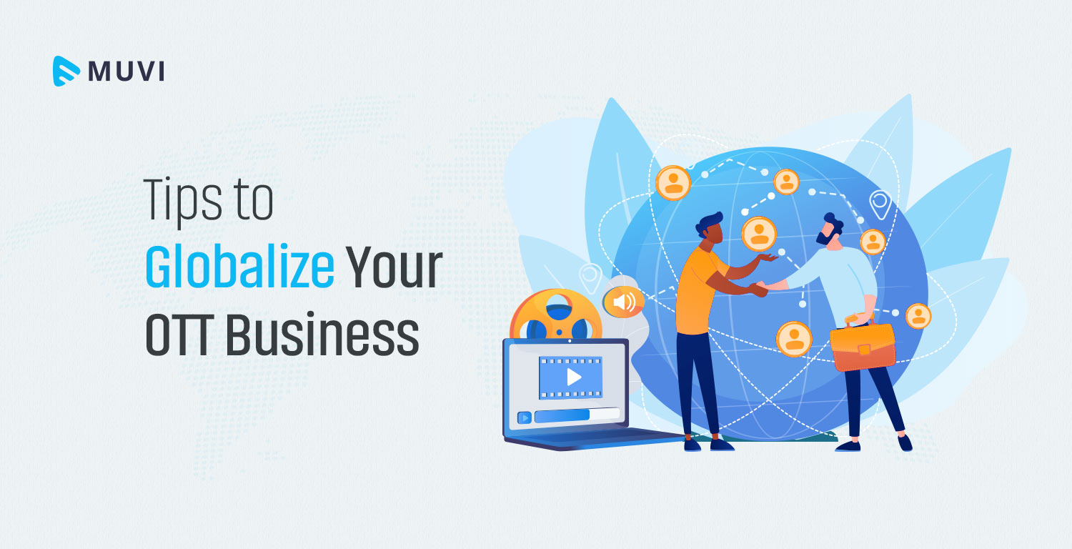 Tips to Globalize Your OTT Business