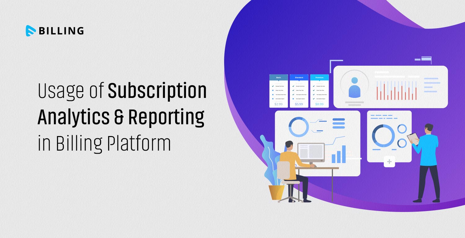Usage of Subscription Analytics & Reporting in Billing Platform