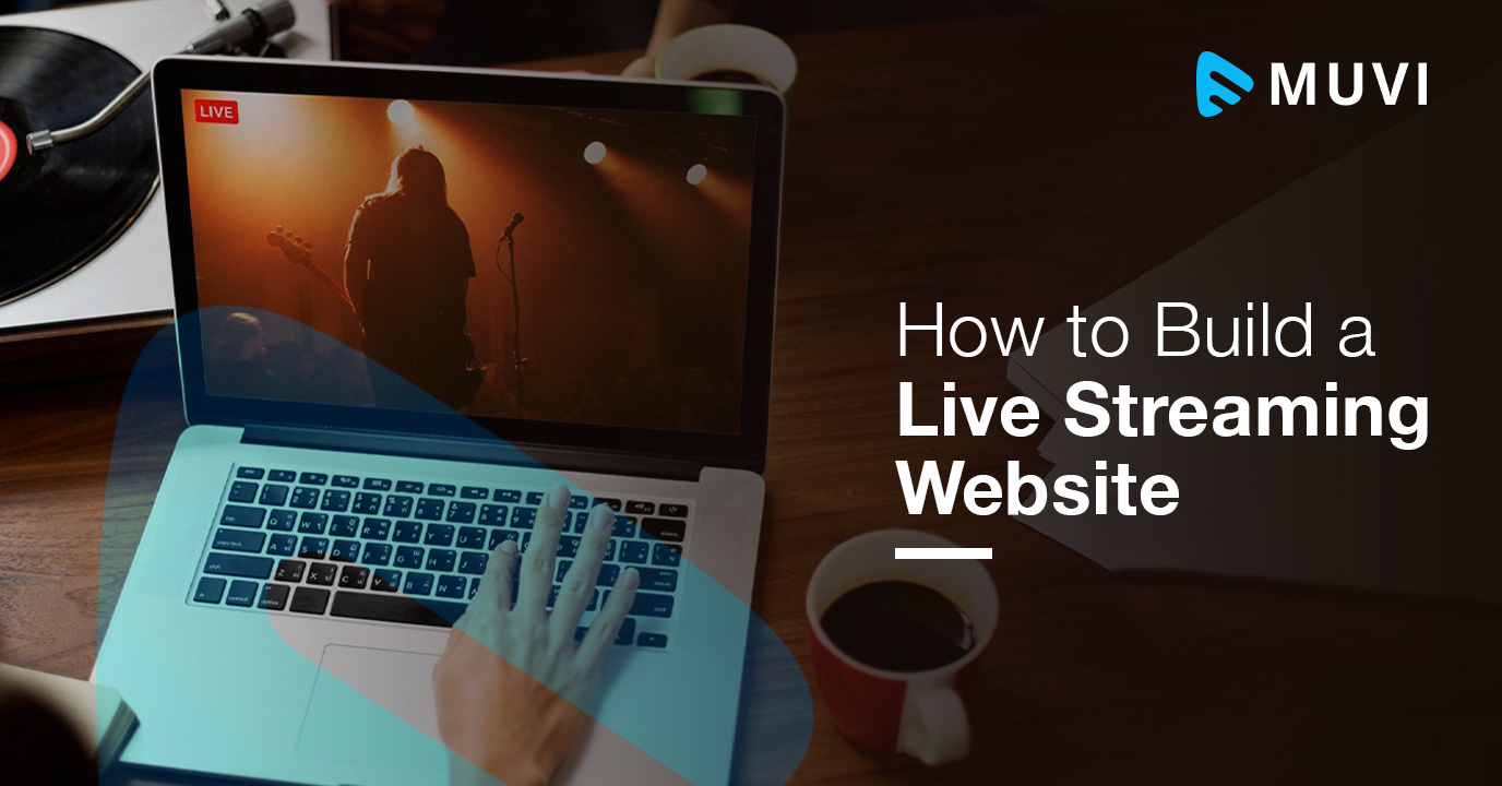 How to Build a Live Streaming Website