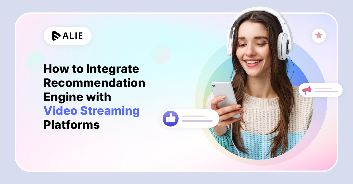 How to Integrate Recommendation Engine with Video Streaming Platforms