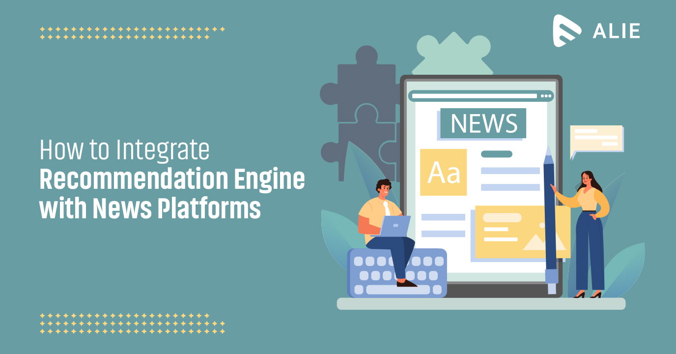 How to Integrate Recommendation Engine with News Platforms
