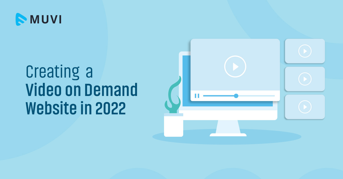 Creating  a Video on Demand Website in 2022