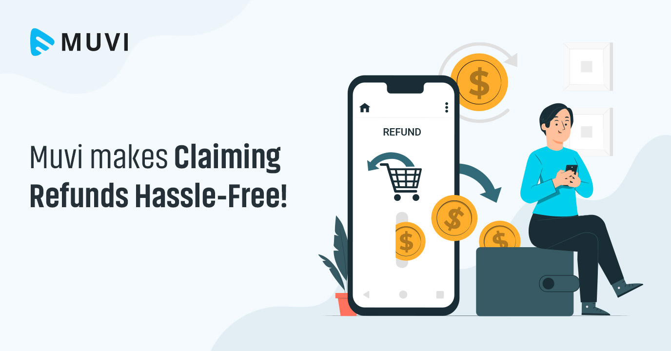 Muvi Makes Claiming refunds Hassle Free
