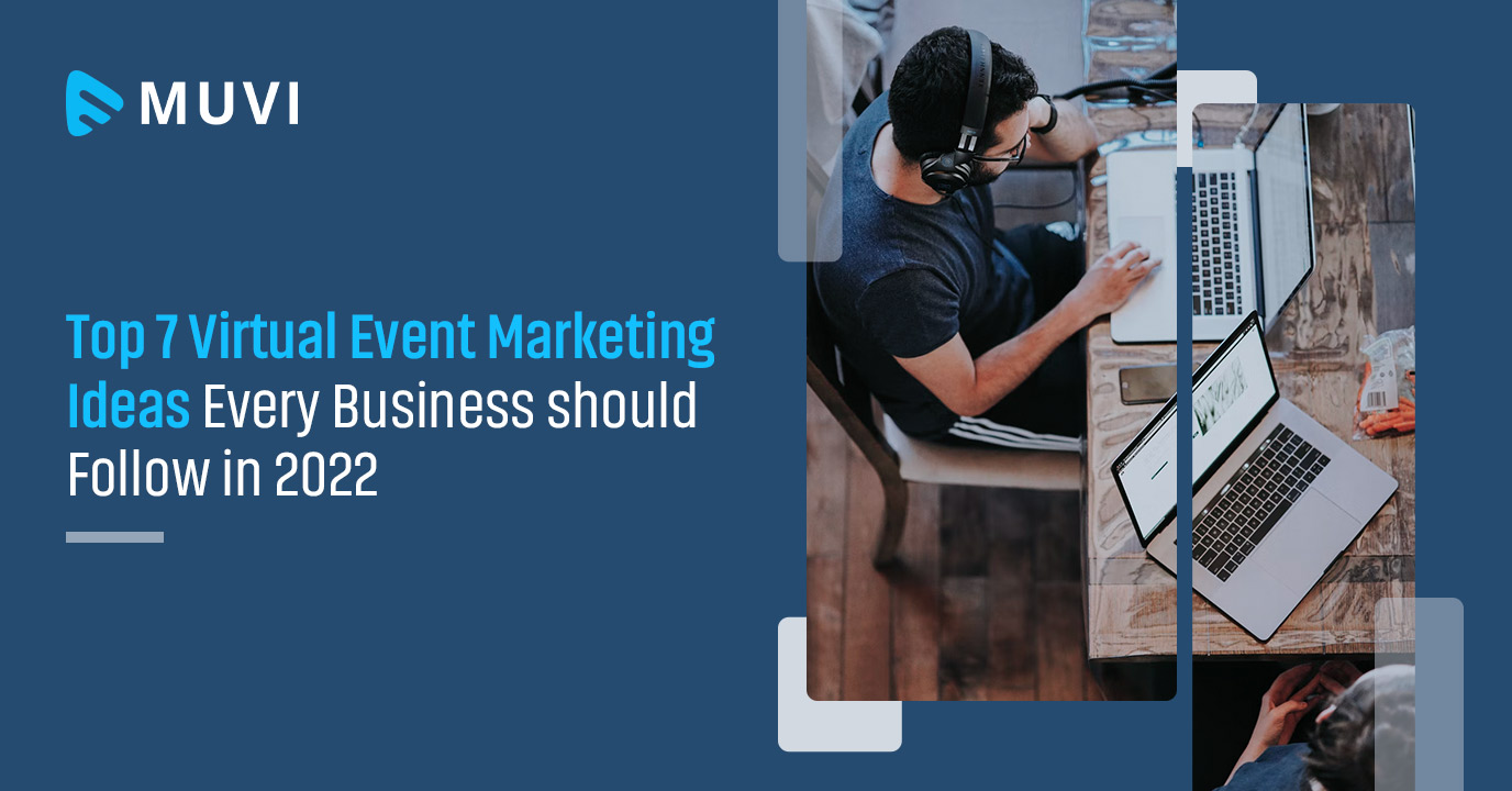 Top 7 Virtual Event Marketing Ideas every Business SHould Know