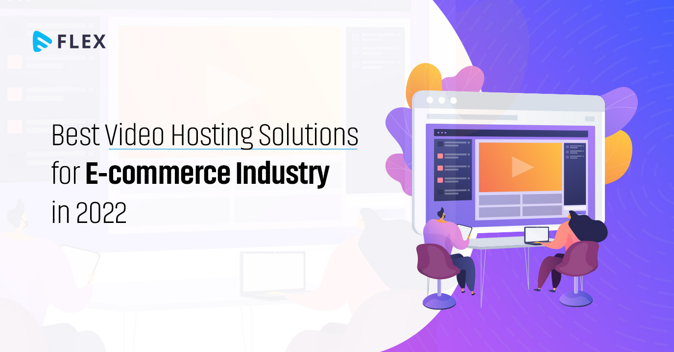 Best Video Hosting Solutions for E-commerce Industry in 2022
