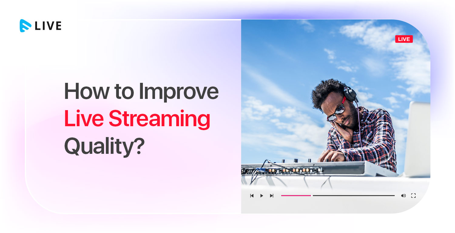 How-to-Improve-Live-Streaming-Quality