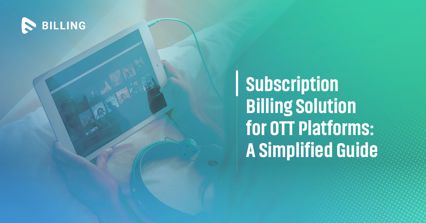 subscription billing solution for OTT Platforms