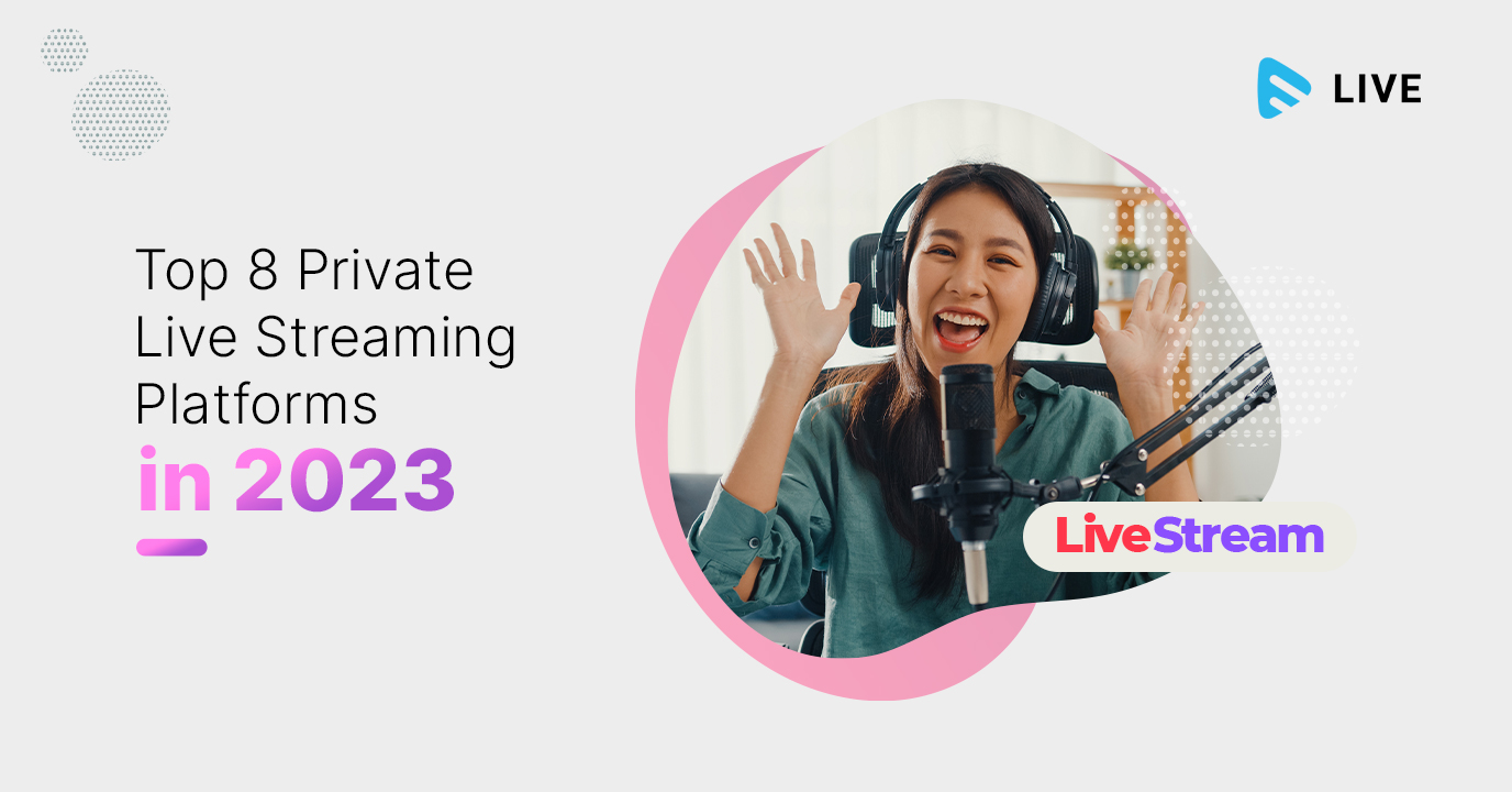 Top 8 Private Live Streaming Platforms in 2023 Muvi Live